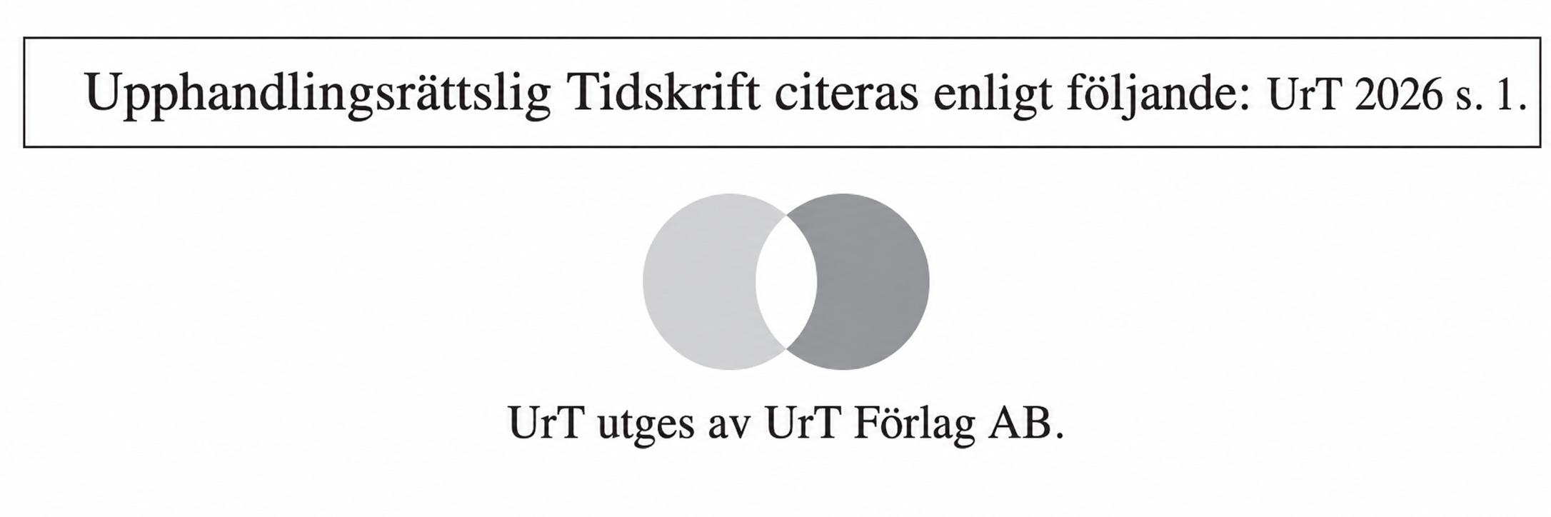 Upphandlingsrättslig Tidskrift citeras enligt följande: UrT 2026 s. 1. Upphandlingsrättslig Tidskrift citeras enligt följande: UrT 2026 s. 1.
